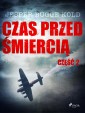 Czas przed smiercia: czesc 2