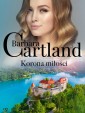 Korona miłości - Ponadczasowe historie miłosne Barbary Cartland