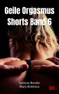Geile Orgasmus Shorts Band 6