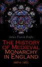 The History of Medieval Monarchy in England (449 to 1485)