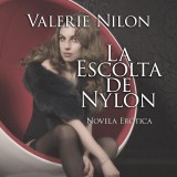 La Escolta De Nylon | Novela Erótica