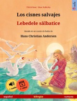 Los cisnes salvajes - Lebedele sălbatice (español - rumano)