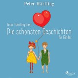 Peter Härtling liest: Die schönsten Geschichten für Kinder
