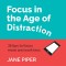 Focus in the Age of Distraction