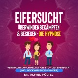 Eifersucht überwinden, bekämpfen & besiegen - die Hypnose