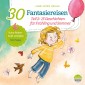 30 Fantasiereisen. Teil 2: 15 Geschichten für Frühling und Sommer