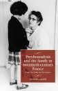 Psychoanalysis and the family in twentieth-century France