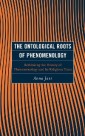 The Ontological Roots of Phenomenology