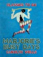 Marjorie's Busy Days
