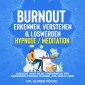 Burnout erkennen, verstehen & loswerden - Hypnose/Meditation