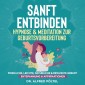 Sanft entbinden - Hypnose & Meditation zur Geburtsvorbereitung