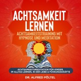 Achtsamkeit lernen - Achtsamkeitstraining mit Hypnose und Meditation