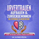 Urvertrauen aufbauen & zurückgewinnen - Die Hypnose & Meditation