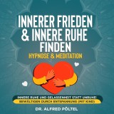 Innerer Frieden & Innere Ruhe finden - Hypnose & Meditation