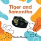 Tiger and Samantha