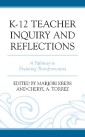 K-12 Teacher Inquiry and Reflections