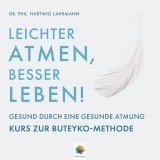 Leichter Atmen, besser leben * Gesund durch eine gesunde Atmung - Kurs zur Buteyko Methode