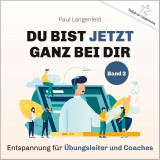 Du bist jetzt ganz bei Dir - Vielfalt der Entspannung