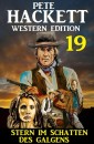 ​Stern im Schatten des Galgens: Pete Hackett Western Edition 19