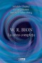 W. R. Bion, la obra compleja