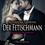 Der FetischMann / Erotik SM-Audio Story / Erotisches SM-Hörbuch