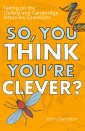 So, You Think You're Clever?