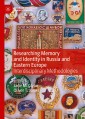 Researching Memory and Identity in Russia and Eastern Europe