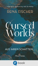Cursed Worlds 1. Aus ihren Schatten …