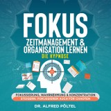 Fokus, Zeitmanagement & Organisation lernen - die Hypnose