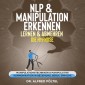 NLP & Manipulation erkennen, lernen & abwehren - die Hypnose