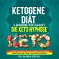Ketogene Diät & Ernährung leicht gemacht! Die Keto Hypnose