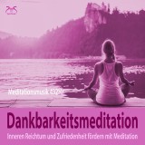 Dankbarkeitsmeditation: Inneren Reichtum und Zufriedenheit fördern mit Meditation, 432Hz Meditationsmusik