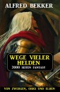 Wege vieler Helden: Von Zwergen Orks und Elben: 2000 Seiten Fantasy Paket