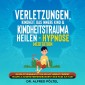 Verletzungen, Kindheit, das innere Kind & Kindheitstrauma heilen - Hypnose Meditation