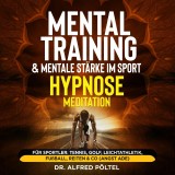 Mentaltraining & mentale Stärke im Sport - Hypnose / Meditation