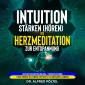 Intuition stärken (hören): Die Herzmeditation zur Entspannung