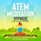 Die Atem Meditation / Hypnose - Atmen, loslassen, entspannen