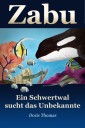 Zabu - Ein Schwertwal sucht das Unbekannte