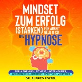 Mindset zum Erfolg (stärken): Für Arbeit, Geld & Co - die Hypnose