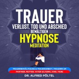 Trauer, Verlust, Tod und Abschied bewältigen - Hypnose / Meditation