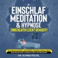 Die Einschlaf Meditation & Hypnose - einschlafen leicht gemacht!