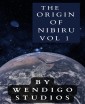 The Origin Of Nibiru Vol 1