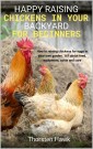 Happy raising chickens in your backyard for beginners