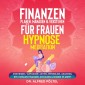 Finanzen planen, managen & verstehen für Frauen - Hypnose / Meditation
