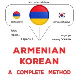 Armenian - Korean : a complete method