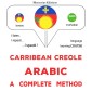 Carribean Creole - Arabic : a complete method