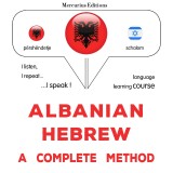 Albanian - Hebrew : a complete method