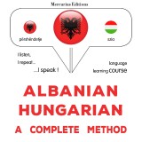 Albanian - Hungarian : a complete method