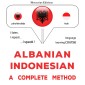 Albanian - Indonesian : a complete method