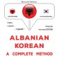 Albanian - Korean : a complete method